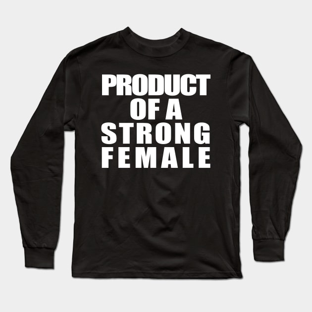 Product Of A Strong Female Long Sleeve T-Shirt by ZenCloak